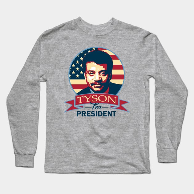 Neil Degrasse Tyson For President Long Sleeve T-Shirt by Nerd_art